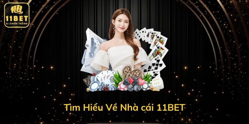 Tìm Hiểu Về Nhà cái 11BET