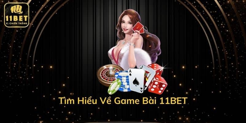 Tìm Hiểu Về Game Bài 11BET