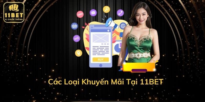 Các Loại Khuyến Mãi Tại 11BET