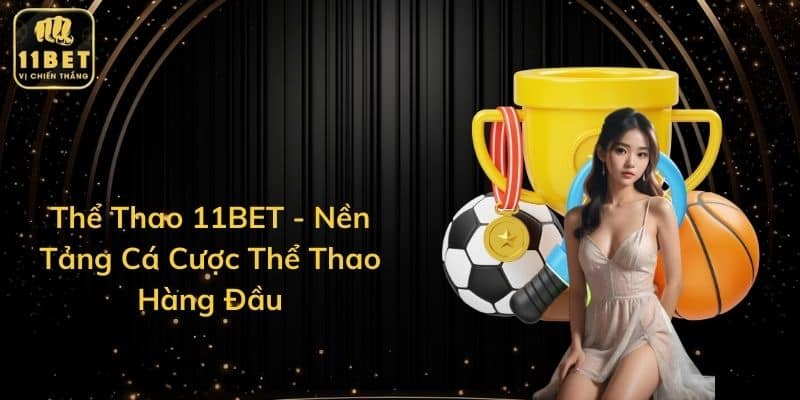 Thể Thao 11BET - Nền Tảng Cá Cược Thể Thao Hàng Đầu