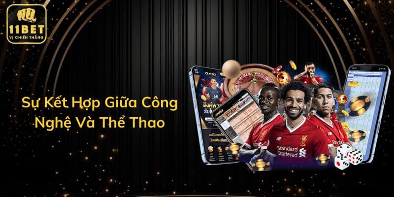 Sự Kết Hợp Giữa Công Nghệ Và Thể Thao