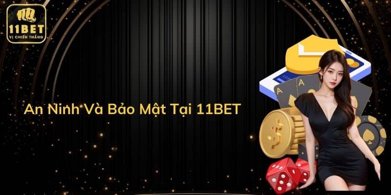 An Ninh Và Bảo Mật Tại 11BET