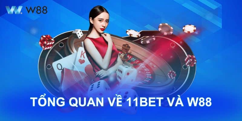 Tổng quan về 11BET và W88