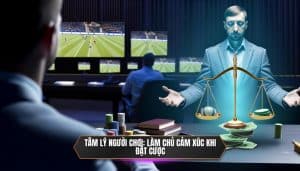 Tâm lý người chơi_ Làm chủ cảm xúc khi đặt cược